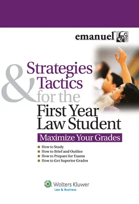 Strategie i taktyki dla studentów pierwszego roku prawa: Maksymalizacja ocen - Strategies and Tactics for the First Year Law Student: Maximize Your Grades