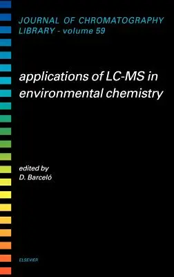 Zastosowania LC-MS w chemii środowiska: Tom 59 - Applications of LC-MS in Environmental Chemistry: Volume 59
