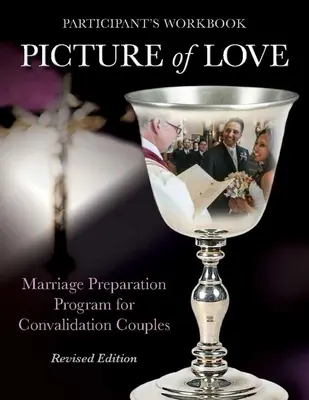 Picture of Love - Convalidation Workbook, wydanie poprawione: Program przygotowania do małżeństwa dla zaręczonych par - Picture of Love - Convalidation Workbook, Revised Edition: Marriage Preparation Program for Engaged Couples