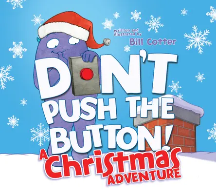 Nie naciskaj przycisku! Świąteczna przygoda: Interaktywna świąteczna książka dla maluchów - Don't Push the Button! a Christmas Adventure: An Interactive Holiday Book for Toddlers