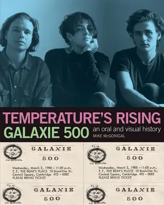 Galaxie 500: Temperature's Rising: Ustna i wizualna historia - Galaxie 500: Temperature's Rising: An Oral and Visual History