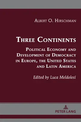 Trzy kontynenty: Ekonomia polityczna i rozwój demokracji w Europie, Stanach Zjednoczonych i Ameryce Łacińskiej - Three Continents: Political Economy and Development of Democracy in Europe, the United States and Latin America