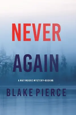 Nigdy więcej (A May Moore Suspense Thriller - Book 6) - Never Again (A May Moore Suspense Thriller-Book 6)