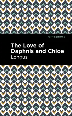 The Loves of Daphnis and Chloe: Powieść pasterska - The Loves of Daphnis and Chloe: A Pastrol Novel