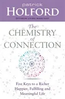 Chemia więzi - pięć kluczy do bogatszego, szczęśliwszego, satysfakcjonującego i znaczącego życia - Chemistry of Connection - Five Keys to a Richer, Happier, Fulfilling and Meaningful Life