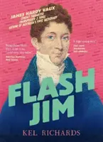 Flash Jim - zdumiewająca historia skazanego oszusta, który napisał pierwszy słownik Australii - Flash Jim - The astonishing story of the convict fraudster who wrote Australia's first dictionary