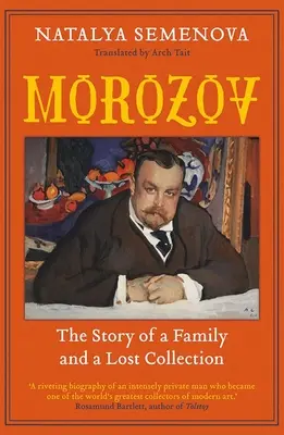 Morozow: Historia rodziny i zaginionej kolekcji - Morozov: The Story of a Family and a Lost Collection