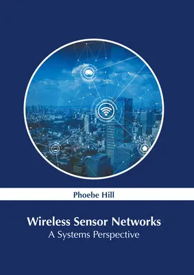 Bezprzewodowe sieci czujników: Perspektywa systemowa - Wireless Sensor Networks: A Systems Perspective