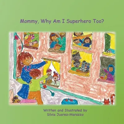 Mamo, dlaczego ja też jestem superbohaterką? - Mommy, Why Am I Superhero Too?