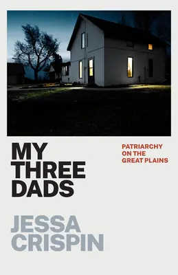 Moi trzej ojcowie: Patriarchat na Wielkich Równinach - My Three Dads: Patriarchy on the Great Plains