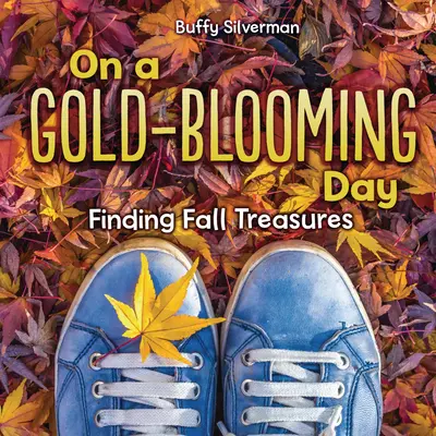 W dzień kwitnącego złota: Poszukiwanie jesiennych skarbów - On a Gold-Blooming Day: Finding Fall Treasures