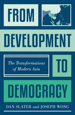 Od rozwoju do demokracji: Transformacje współczesnej Azji - From Development to Democracy: The Transformations of Modern Asia