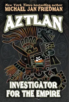 Aztlan: Śledczy dla Imperium - Aztlan: Investigator For The Empire