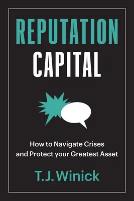 Kapitał reputacji: Jak radzić sobie z kryzysami i chronić swój największy kapitał - Reputation Capital: How to Navigate Crises and Protect Your Greatest Asset