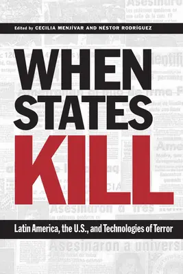 Kiedy państwa zabijają: Ameryka Łacińska, Stany Zjednoczone i technologie terroru - When States Kill: Latin America, the U.S., and Technologies of Terror