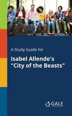 Przewodnik do książki „Miasto bestii” Isabel Allende - A Study Guide for Isabel Allende's City of the Beasts