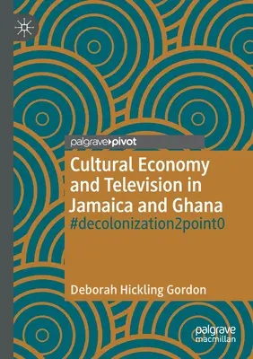 Ekonomia kulturowa i telewizja na Jamajce i w Ghanie: #Decolonization2point0 - Cultural Economy and Television in Jamaica and Ghana: #Decolonization2point0