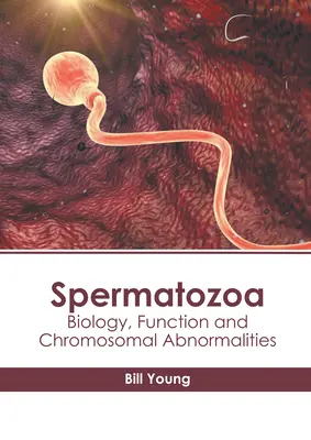 Plemniki: Biologia, funkcje i nieprawidłowości chromosomalne - Spermatozoa: Biology, Function and Chromosomal Abnormalities