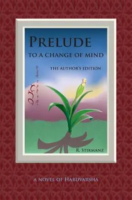 Preludium do zmiany umysłu, wydanie autorskie: powieść o Habdvarsha - Prelude to a Change of Mind, the Author's Edition: a Novel of Habdvarsha