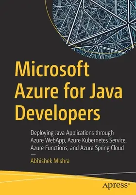 Microsoft Azure dla programistów Java: Wdrażanie aplikacji Java za pośrednictwem Azure Webapp, Azure Kubernetes Service, Azure Functions i Azure Spring Clo - Microsoft Azure for Java Developers: Deploying Java Applications Through Azure Webapp, Azure Kubernetes Service, Azure Functions, and Azure Spring Clo