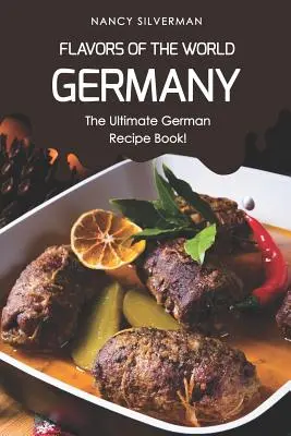 Smaki świata - Niemcy: Najlepsza niemiecka książka kucharska! - Flavors of the World - Germany: The Ultimate German Recipe Book!