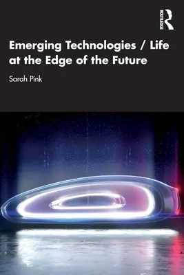Nowe technologie / Życie na krawędzi przyszłości - Emerging Technologies / Life at the Edge of the Future