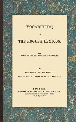 Vocabulum; Or, the Rogue's Lexicon: Zebrane z najbardziej autentycznych źródeł - Vocabulum; Or, the Rogue's Lexicon: Compiled from the Most Authentic Sources