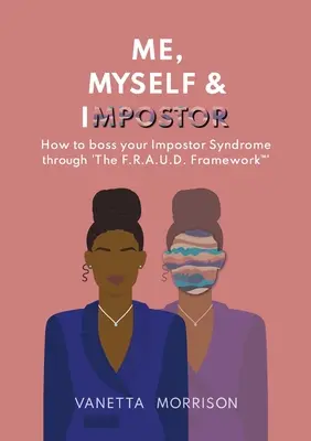 Me, Myself & Impostor: Jak okiełznać syndrom oszusta za pomocą „The F.R.A.U.D. Framework(TM) - Me, Myself & Impostor: How to boss your Impostor Syndrome through 'The F.R.A.U.D. Framework(TM)'