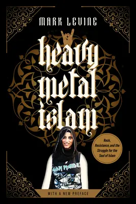 Heavy Metal Islam: Rock, opór i walka o duszę islamu - Heavy Metal Islam: Rock, Resistance, and the Struggle for the Soul of Islam