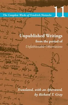 Niepublikowane pisma z okresu niemodnych obserwacji: Tom 11 - Unpublished Writings from the Period of Unfashionable Observations: Volume 11