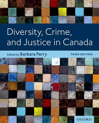 Różnorodność, przestępczość i wymiar sprawiedliwości w Kanadzie, wyd. 3 - Diversity Crime and Justice in Canada 3rd Edition