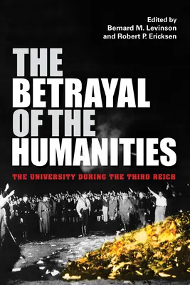 Zdrada nauk humanistycznych: Uniwersytet w czasach Trzeciej Rzeszy - The Betrayal of the Humanities: The University During the Third Reich