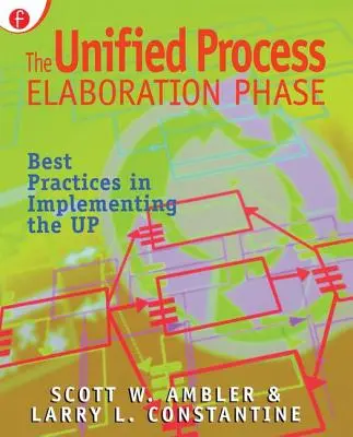 Faza opracowywania ujednoliconego procesu: Najlepsze praktyki we wdrażaniu UP - The Unified Process Elaboration Phase: Best Practices in Implementing the UP