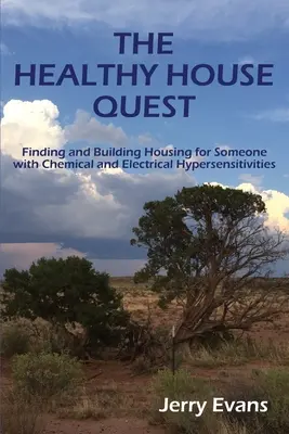 Poszukiwanie zdrowego domu: Znajdowanie i budowanie domu dla osób z nadwrażliwością chemiczną i elektryczną - The Healthy House Quest: Finding and Building Housing for Someone with Chemical and Electrical Hypersensitivities