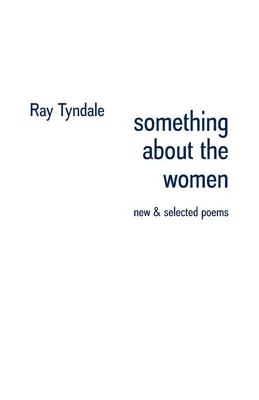 coś o kobietach: nowe i wybrane wiersze - something about the women: new & selected poems