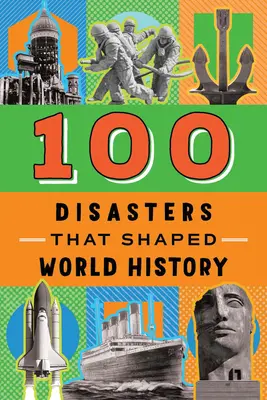 100 katastrof, które ukształtowały historię świata - 100 Disasters That Shaped World History