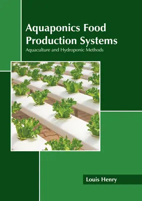 Akwaponiczne systemy produkcji żywności: Akwakultura i metody hydroponiczne - Aquaponics Food Production Systems: Aquaculture and Hydroponic Methods