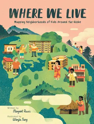 Gdzie mieszkamy: Mapowanie sąsiedztwa dzieci na całym świecie - Where We Live: Mapping Neighborhoods of Kids Around the Globe