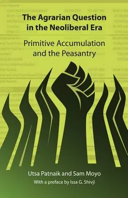 Kwestia agrarna w erze neoliberalizmu: Prymitywna akumulacja i chłopstwo - The Agrarian Question in the Neoliberal Era: Primitive Accumulation and the Peasantry