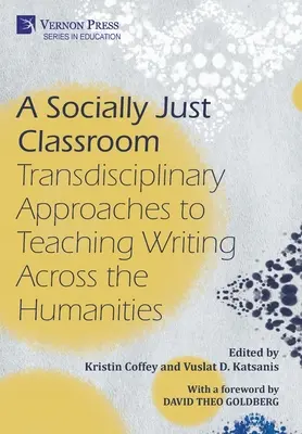 Społecznie sprawiedliwa klasa: Transdyscyplinarne podejście do nauczania pisania w naukach humanistycznych - A Socially Just Classroom: Transdisciplinary Approaches to Teaching Writing Across the Humanities