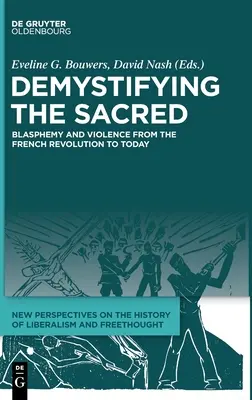 Demistyfikacja świętości: bluźnierstwo i przemoc od rewolucji francuskiej do dziś - Demystifying the Sacred: Blasphemy and Violence from the French Revolution to Today