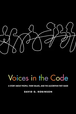 Głosy w kodzie: Opowieść o ludziach, ich wartościach i stworzonym przez nich algorytmie - Voices in the Code: A Story about People, Their Values, and the Algorithm They Made