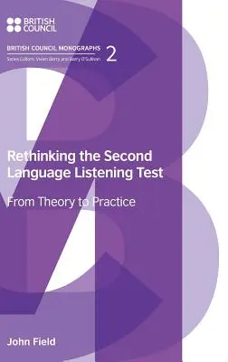 Ponowne przemyślenie testu rozumienia ze słuchu w drugim języku: Od teorii do praktyki - Rethinking the Second Language Listening Test: From Theory to Practice