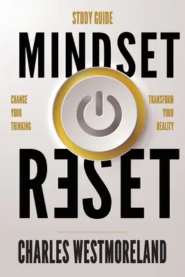 Mindset Reset - Przewodnik do studiowania: Zmień swoje myślenie, zmień swoją rzeczywistość - Mindset Reset - Study Guide: Change your thinking transform your reality