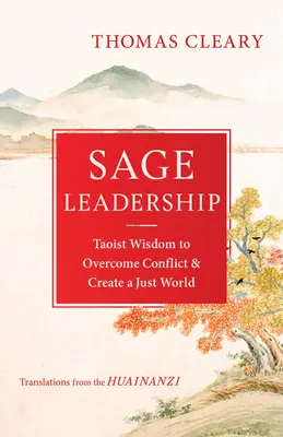 Mędrcy przywództwa: Taoistyczna mądrość przezwyciężania konfliktów i tworzenia sprawiedliwego świata - Sage Leadership: Taoist Wisdom to Overcome Conflict and Create a Just World