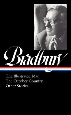 Ray Bradbury: Ilustrowany człowiek, Październikowy kraj i inne opowiadania (Loa #360) - Ray Bradbury: The Illustrated Man, the October Country & Other Stories (Loa #360)