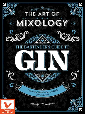 Sztuka miksologii: Przewodnik barmana po ginie - Art of Mixology: Bartender's Guide to Gin