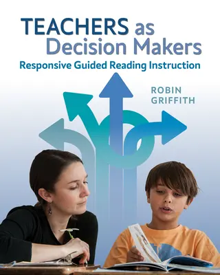 Nauczyciele jako decydenci: Responsive Guided Reading Instruction - Teachers as Decision Makers: Responsive Guided Reading Instruction