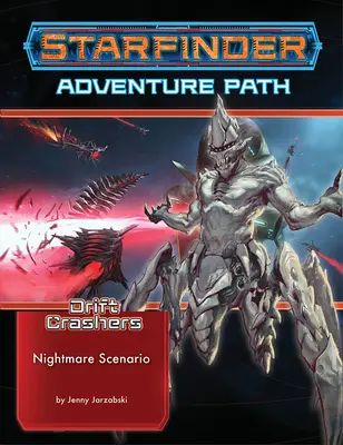 Starfinder Adventure Path: Koszmarny scenariusz (Drift Crashers 2 z 3) - Starfinder Adventure Path: Nightmare Scenario (Drift Crashers 2 of 3)