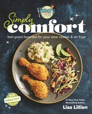 Hungry Girl Simply Comfort: Dobre samopoczucie w wolnej kuchence i frytkownicy powietrznej - Hungry Girl Simply Comfort: Feel-Good Favorites for Your Slow Cooker & Air Fryer